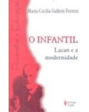 INFANTIL: LACAN E A MODERNIDADE O