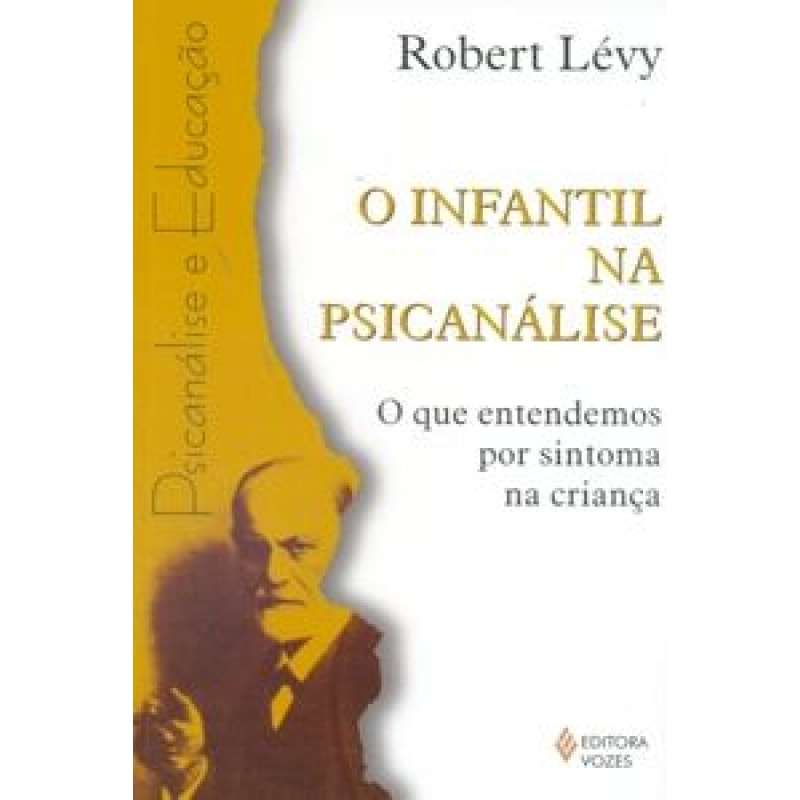 INFANTIL NA PSICANÁLISE, O - O QUE ENTENDEMOS POR SINTOMA NA CRIANÇA