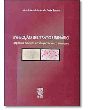 INFECCAO DO TRATO URINARIO: ASPECTOS PRATICOS NO DIAGNOSTICO E TRATAMENTO - 1