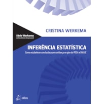 INFERÊNCIA ESTATÍSTICA - COMO ESTABELECER CONCLUSÕES COM CONFIANÇA NO GIRO DO PDCA E DMAIC