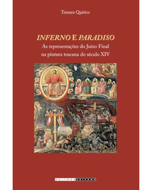 INFERNO E PARADISO - AS REPRESENTAÇÕES DO JUÍZO FINAL NA PINTURA TOSCANA DO SÉCULO XIV