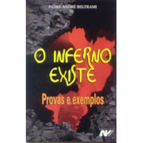 INFERNO EXISTE, O - PROVAS E EXEMPLOS