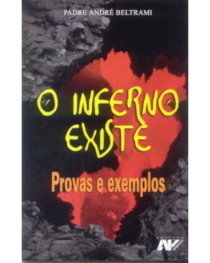 INFERNO EXISTE, O - PROVAS E EXEMPLOS