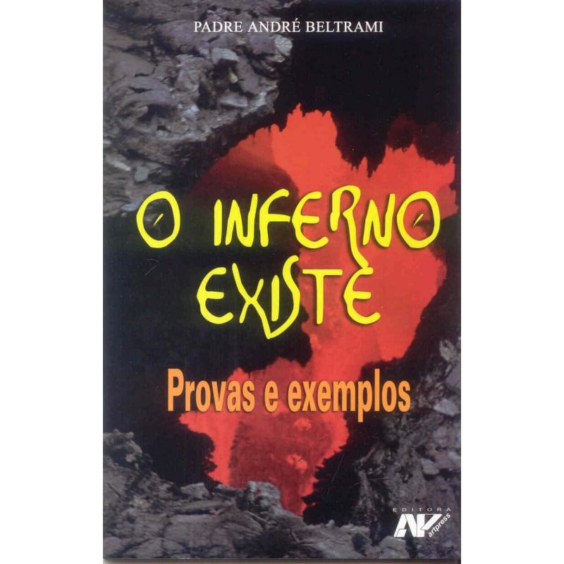 INFERNO EXISTE, O - PROVAS E EXEMPLOS