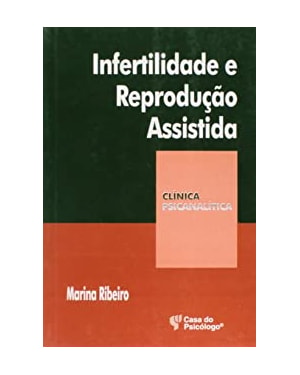 INFERTILIDADE E REPRODUCAO ASSISTIDA - COL CLINICA PSICANALITICA - 1ª