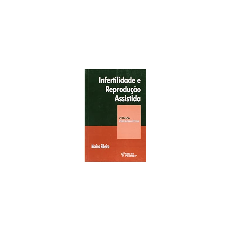 INFERTILIDADE E REPRODUCAO ASSISTIDA - COL CLINICA PSICANALITICA - 1ª