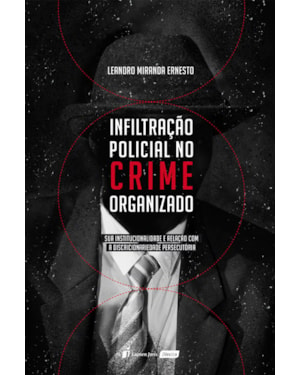 INFILTRAÇÃO POLICIAL NO CRIME ORGANIZADO