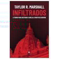 INFILTRADOS: A TRAMA PARA DESTRUIR A IGREJA A PARTIR DE DENTRO