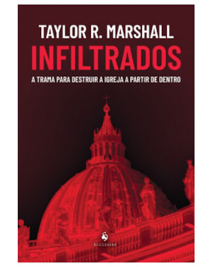 INFILTRADOS: A TRAMA PARA DESTRUIR A IGREJA A PARTIR DE DENTRO