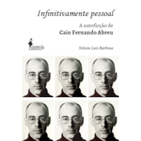 Infinitivamente pessoal: a autoficção de Caio Fernando Abreu, o biógrafo da emoção