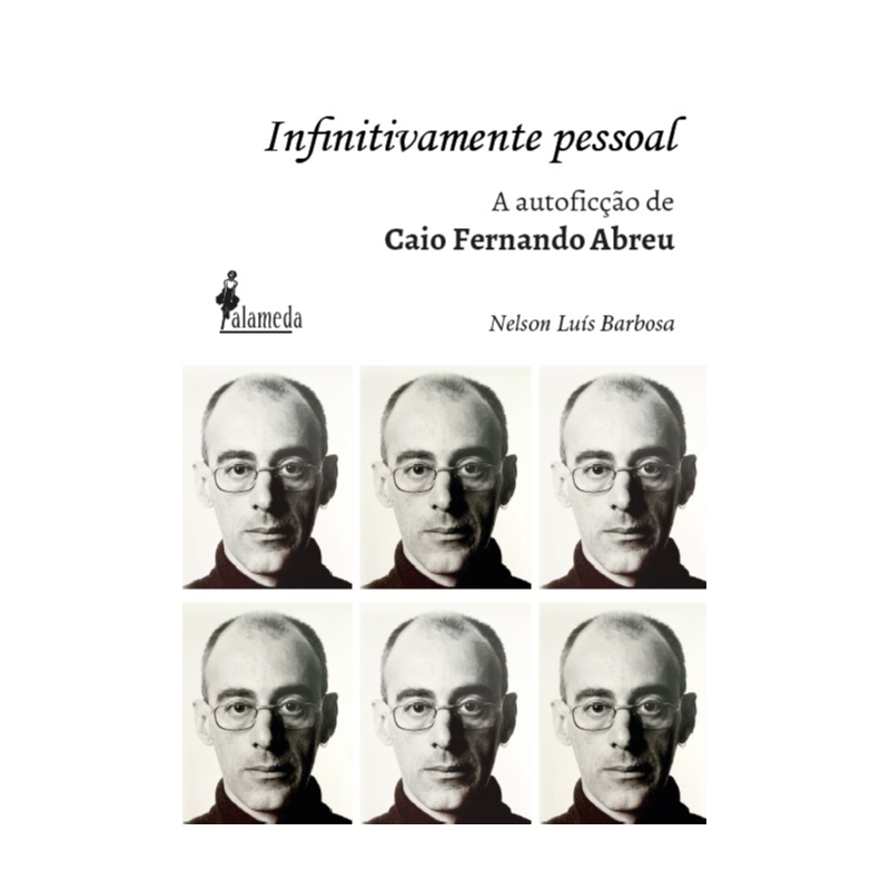 Infinitivamente pessoal: a autoficção de Caio Fernando Abreu, o biógrafo da emoção