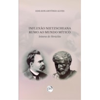 INFLEXÃO NIETZSCHEANA RUMO AO MUNDO MÍTICO: LEITURAS DE HERÁCLITO