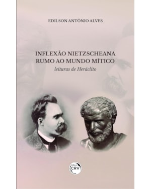 INFLEXÃO NIETZSCHEANA RUMO AO MUNDO MÍTICO: LEITURAS DE HERÁCLITO