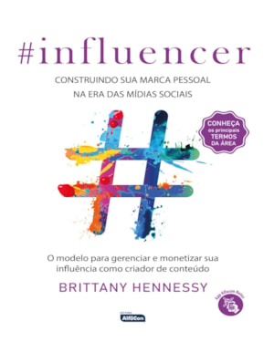 INFLUENCER: CONSTRUINDO SUA MARCA PESSOAL NA ERA DAS MÍDIAS SOCIAIS