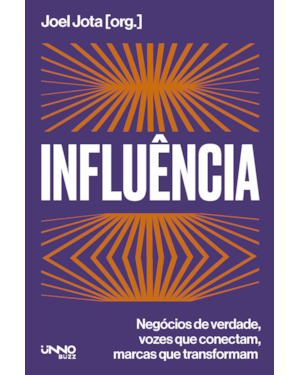 INFLUÊNCIA: NEGÓCIOS DE VERDADE, VOZES QUE CONECTAM, MARCAS QUE TRANSFORMAM