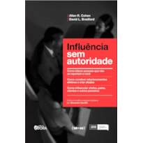 INFLUÊNCIA SEM AUTORIDADE - COMO LIDERAR PESSOAS QUE NÃO SE REPORTAM A VOCÊ - COMO CONSTRUIR RELACIONAMENTOS EFETIVOS E CRIAR ALIADOS. COMO INFLUENCIAR CHEFES, CLIENTES E OUTROS PARCEIROS