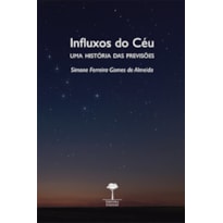 INFLUXOS DO CÉU - UMA HISTÓRIA DAS PREVISÕES