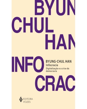 INFOCRACIA: DIGITALIZAÇÃO E A CRISE DA DEMOCRACIA