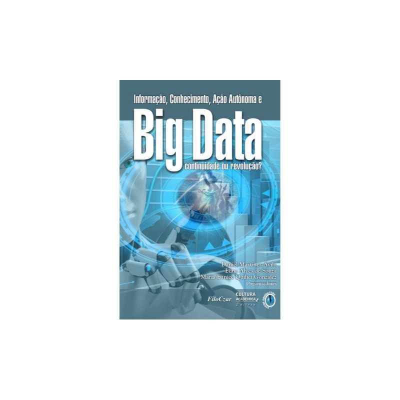 INFORMAÇÃO, CONHECIMENTO, AÇÃO AUTÔNOMA E BIG DATA