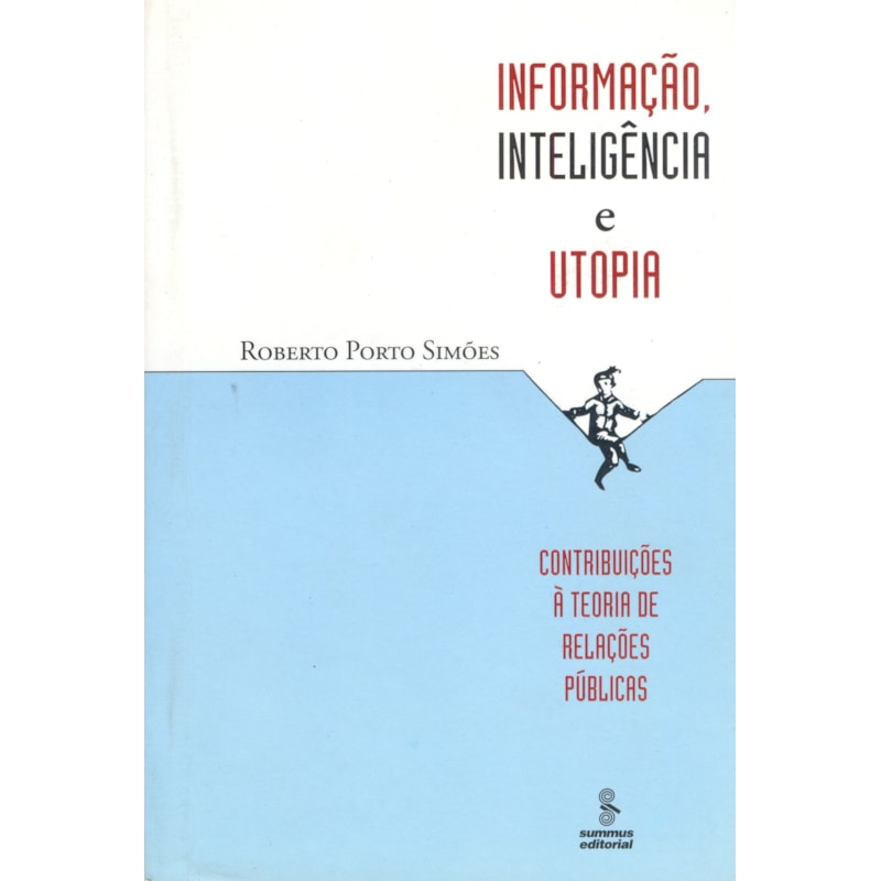 INFORMAÇÃO, INTELIGÊNCIA E UTOPIA: CONTRIBUIÇÕES À TEORIA DE RELAÇÕES PÚBLICAS