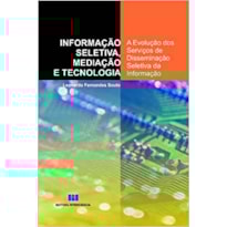 Informação seletiva, mediação e tecnologia: a evolução dos serviços de disseminação seletiva da informação