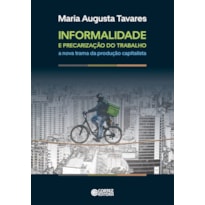 INFORMALIDADE E PRECARIZAÇÃO DO TRABALHO: A NOVA TRAMA DA PRODUÇÃO CAPITALISTA