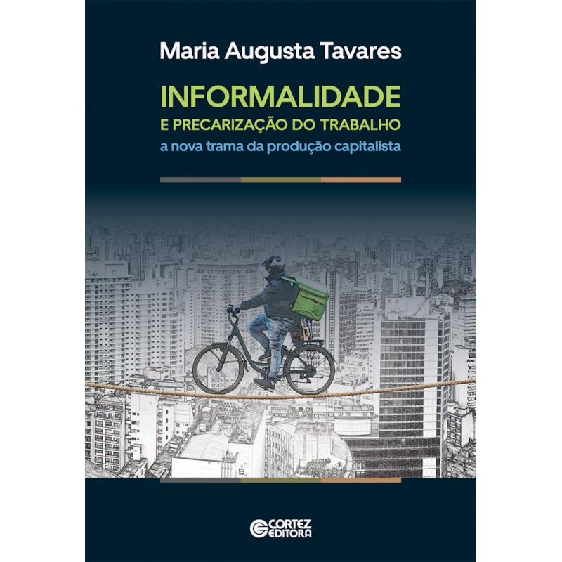 INFORMALIDADE E PRECARIZAÇÃO DO TRABALHO: A NOVA TRAMA DA PRODUÇÃO CAPITALISTA