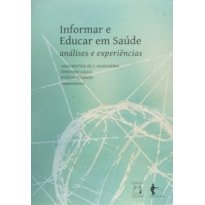 INFORMAR E EDUCAR EM SAÚDE - ANÁLISES E EXPERIÊNCIAS