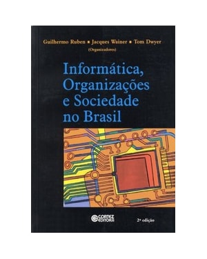 INFORMÁTICA, ORGANIZAÇÕES E SOCIEDADE NO BRASIL