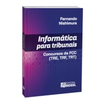 INFORMÁTICA PARA TRIBUNAIS - CONCURSOS DA FCC (TRE, TRF, TRT)