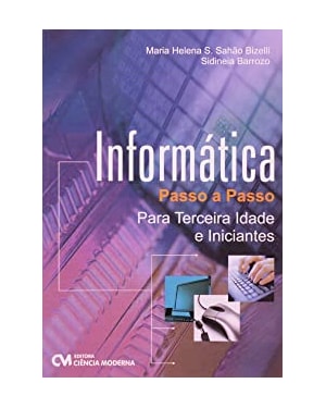 INFORMATICA PASSO A PASSO PARA A TERCEIRA IDADE E INICIANTES - 1ª