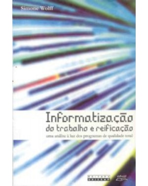 INFORMATIZAÇÃO DO TRABALHO E REIFICAÇÃO - UMA ANÁLISE À LUZ DOS PROGRAMAS DE QUALIDADE TOTAL