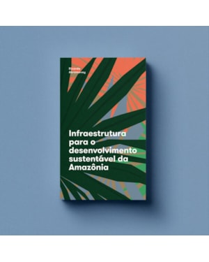 INFRAESTRUTURA PARA O DESENVOLVIMENTO SUSTENTÁVEL DA AMAZÔNIA