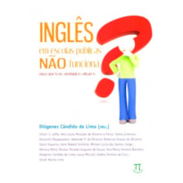 Inglês em escolas públicas não funciona? uma questão, múltiplos- volume i