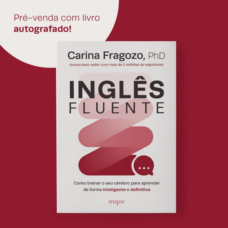 INGLÊS FLUENTE: COMO TREINAR O SEU CÉREBRO PARA APRENDER DE FORMA INTELIGENTE E DEFINITIVA - AUTOGRAFADO