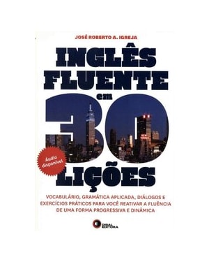 INGLÊS FLUENTE EM 30 LIÇÕES