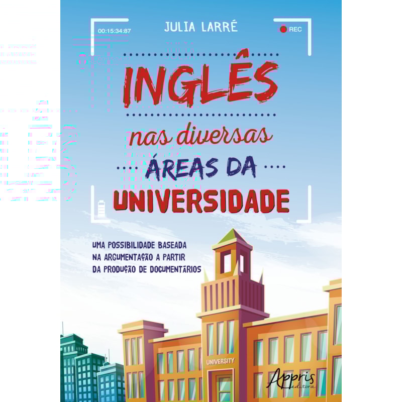 INGLÊS NAS DIVERSAS ÁREAS DA UNIVERSIDADE: UMA POSSIBILIDADE BASEADA NA ARGUMENTAÇÃO A PARTIR DA PRODUÇÃO DE DOCUMENTÁRIOS