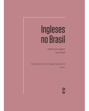 Ingleses no Brasil: relatos de viagem 1526-1608