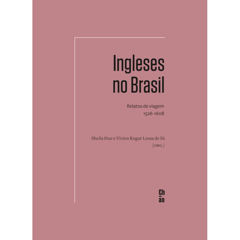Ingleses no Brasil: relatos de viagem 1526-1608