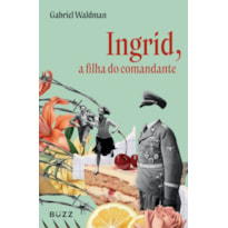 INGRID, A FILHA DO COMANDANTE