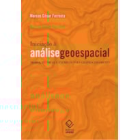 INICIAÇÃO À ANÁLISE GEOESPACIAL - TEORIA, TÉCNICAS E EXEMPLOS PARA GEOPROCESSAMENTO