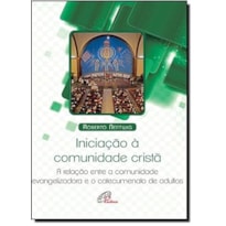 INICIACAO A COMUNIDADE CRISTA - A RELACAO ENTRE A COMUNIDADE EVANGELIZADORA - 1ª