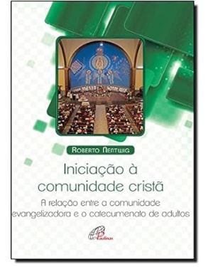 INICIACAO A COMUNIDADE CRISTA - A RELACAO ENTRE A COMUNIDADE EVANGELIZADORA - 1ª