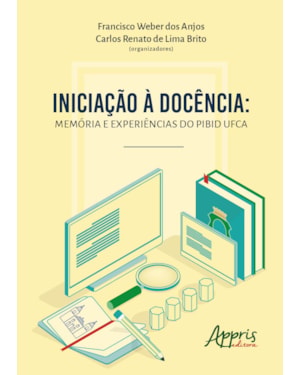 INICIAÇÃO À DOCÊNCIA: MEMÓRIA E EXPERIÊNCIAS DO PIBID UFCA