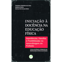 INICIAÇÃO À DOCÊNCIA NA EDUCAÇÃO FÍSICA: EXPERIÊNCIAS, DESAFIOS E POSSIBILIDADES NA APRENDIZAGEM DA PROFISSÃO VOLUME 02