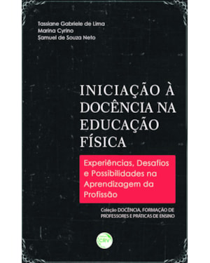 INICIAÇÃO À DOCÊNCIA NA EDUCAÇÃO FÍSICA: EXPERIÊNCIAS, DESAFIOS E POSSIBILIDADES NA APRENDIZAGEM DA PROFISSÃO VOLUME 02
