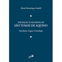 Iniciação à Filosofia de São Tomás de Aquino 1: introdução, lógica, cosmologia