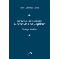 Iniciação à Filosofia de São Tomás de Aquino 2: psicologia, metafísica