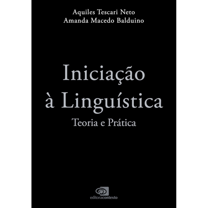 INICIAÇÃO À LINGUÍSTICA: TEORIA E PRÁTICA