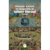 INICIAÇÃO À TEORIA DO IMAGINÁRIO DE GILBERT DURAND